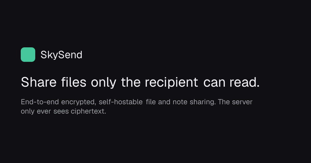 SkySend - End-to-End Encrypted File and Note Sharing